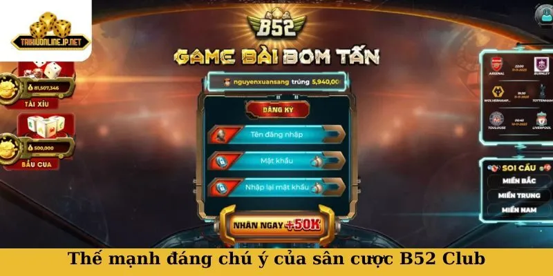 B52 Club Thế mạnh đáng chú ý của sân cược B52 Club