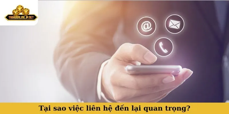 liên hệ Tại sao việc liên hệ đến lại quan trọng?